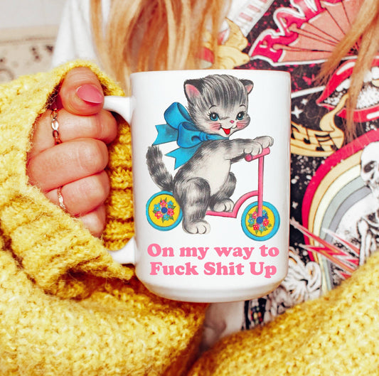 Cat On My Way to F*ck Sh*t Up Mug