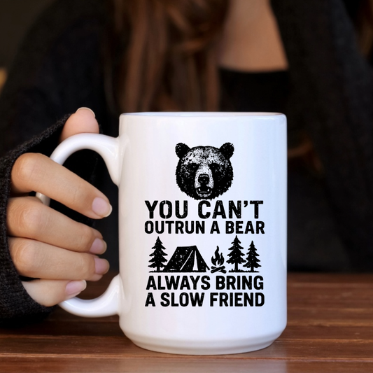 "You Can't Out Run a Bear" Ceramic Mug - Dishwasher Safe
