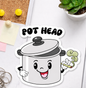 Funny Pot Die-Cut Magnet - 3 X 3 Waterproof & Durable