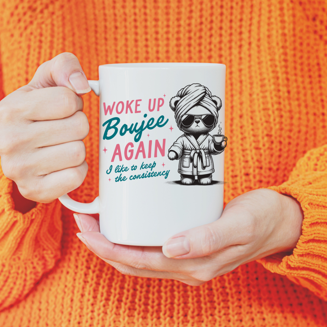Woke Up Bougie Again Bear Ceramic Coffee Mug Dishwasher Safe