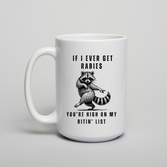 "If I Ever Get Rabbies" Ceramic Mug - Dishwasher Safe