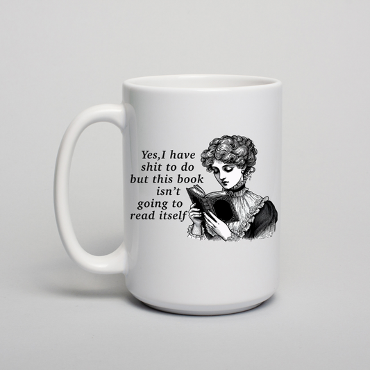 "This book isn't Gonna Read Itself" Ceramic Coffee Mug