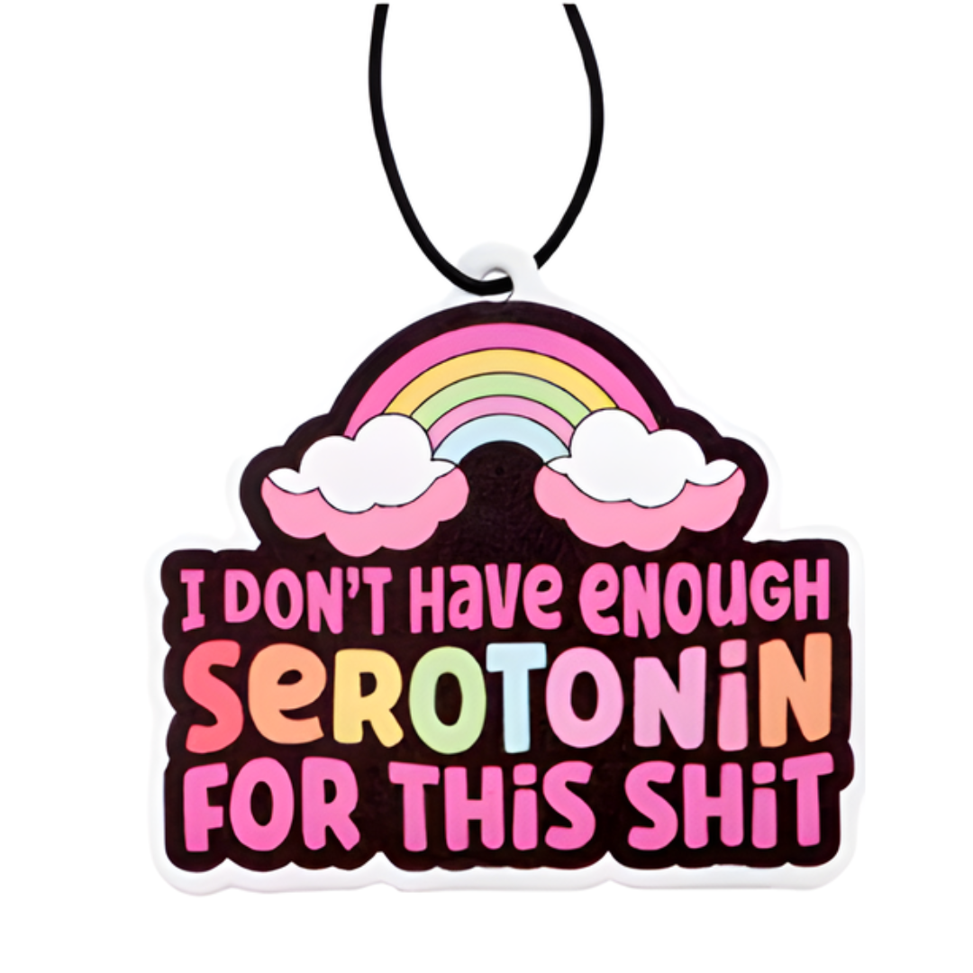 Car charm air freshener - I Don't Have Enough Serotonin for this Sh*t - Handsome Sam's