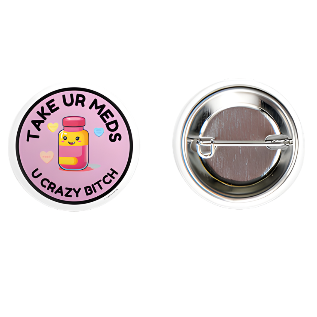 Funny 1.25 x 1.25 Round Pin Button with "Take your meds" Statement - Handsome Sam's