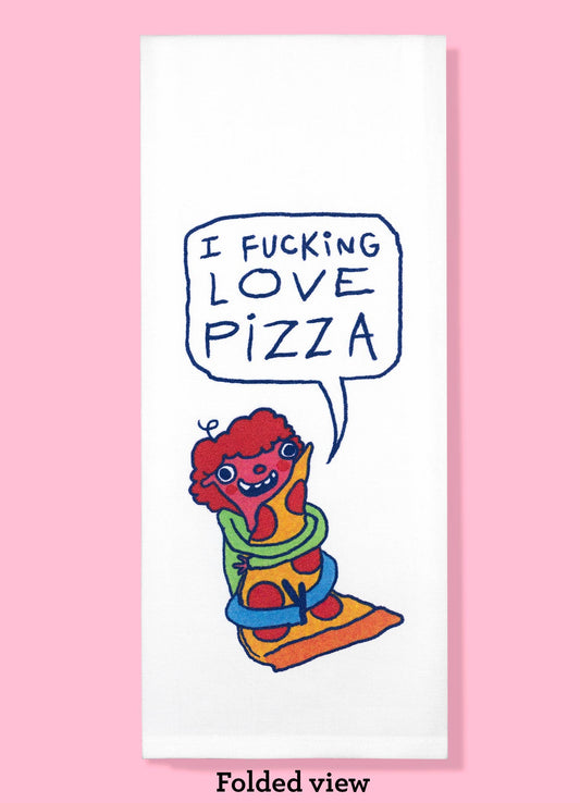 I Fu*king Love Pizza Dish towel