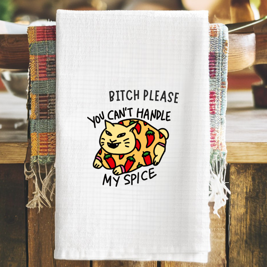 You Can't Handle My Spice - Waffle Weave Tea Towel